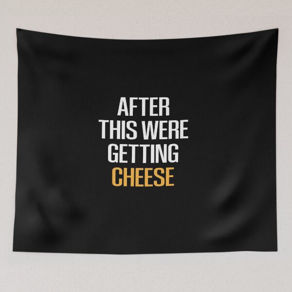 Item preview, after this were getting cheese /Cheese / Cheese Lover / Mac and Cheese  / Goat Cheese / Swiss Cheese / Funny Cheese  - Foodie Gift - Turophile - Loves Cheese designed and sold by Chamssou.