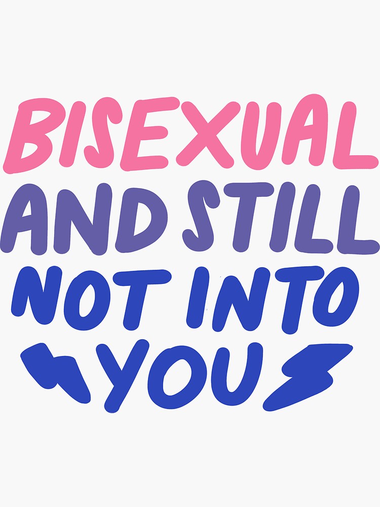 Bisexual And Still Not Into You Lgbtq Bi Pride Flag Sticker By