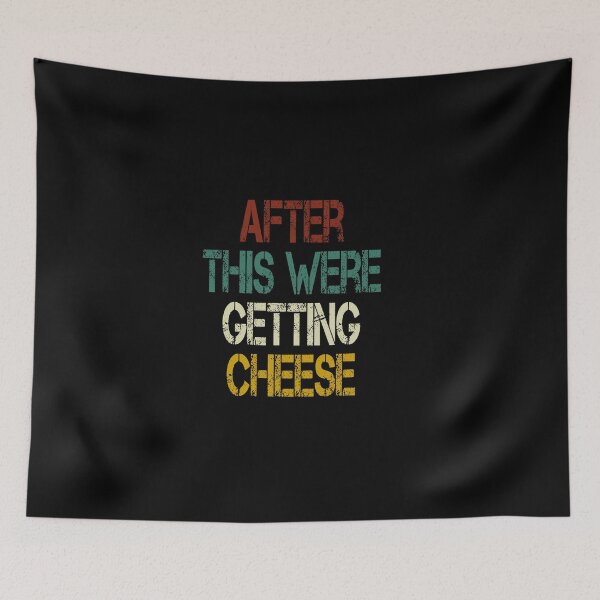 Item preview, after this were getting cheese /Cheese / Cheese Lover / Mac and Cheese  / Goat Cheese / Swiss Cheese / Funny Cheese  - Foodie Gift - Turophile - Loves Cheese vintage style idea design designed and sold by Chamssou.