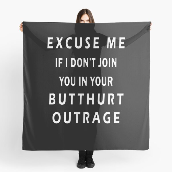 Item preview, Excuse Me If I Don't Join You In Your Butthurt Outrage designed and sold by iamhewho.