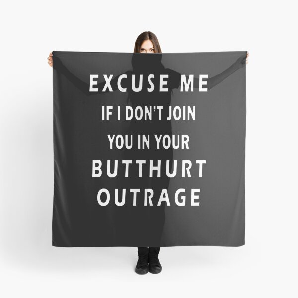 Item preview, Excuse Me If I Don't Join You In Your Butthurt Outrage designed and sold by iamhewho.