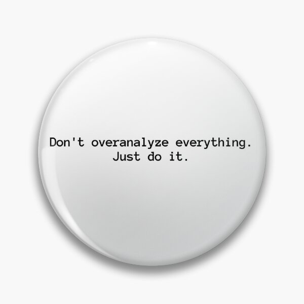 Item preview, Copy of Don't analyze everything. Just do it. designed and sold by Allison Alford.