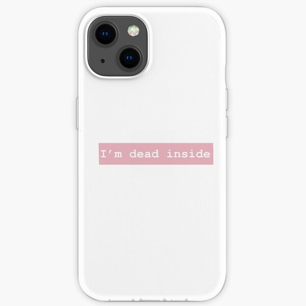 I'm dead inside iPhone Soft Case