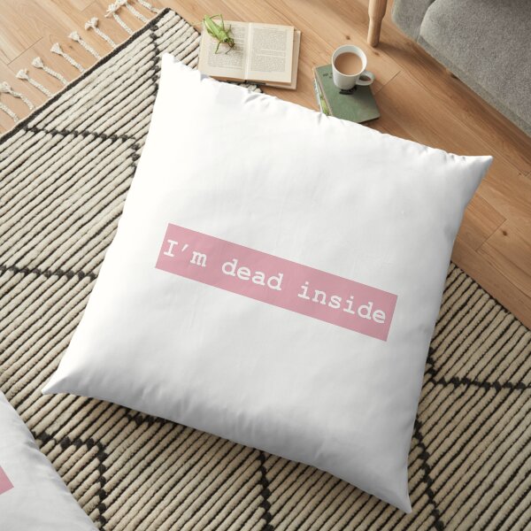 I'm dead inside Floor Pillow