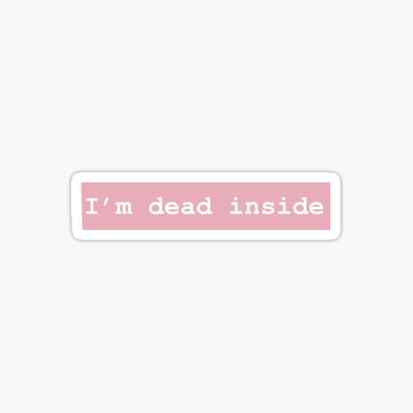 I'm dead inside Sticker