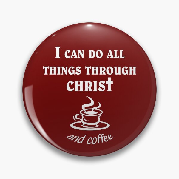 Item preview, All Things Through Christ and Coffee designed and sold by Robirk.