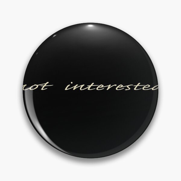 Item preview, Not interested designed and sold by -BWB-.