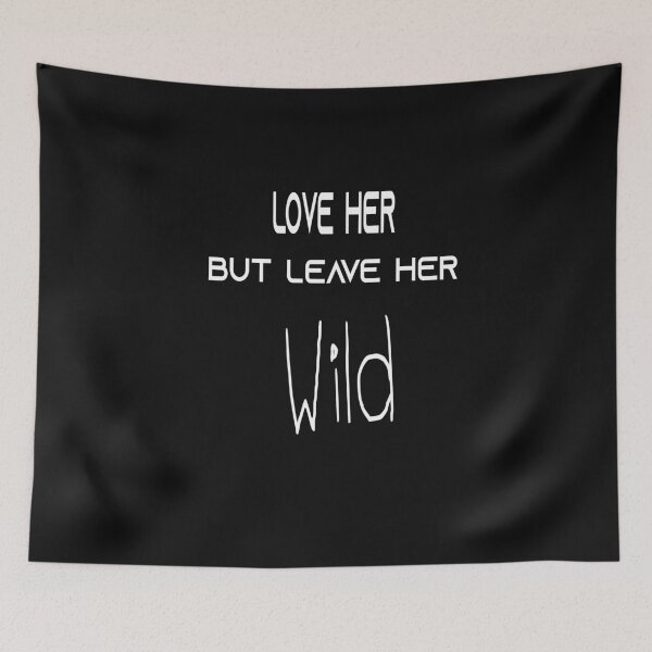 Item preview, Love Her But Leave Her Wild gift for friendship designed and sold by AYMEDD.
