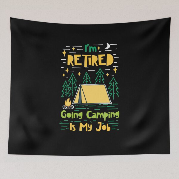 Item preview, I'm Retired Going Camping Is My Job designed and sold by Betsytiptoe.