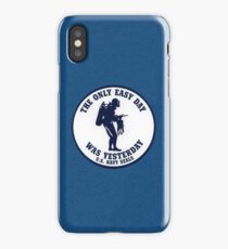 The Only Easy Day Was Yesterday iPhone Case/Skin