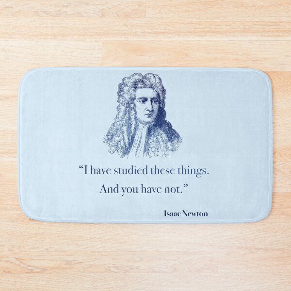 Item preview, Funny Isaac Newton Quote designed and sold by Bardly-Legal.