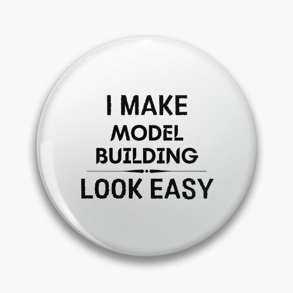 Item preview, I Make Model Building Look Easy designed and sold by DanielPOD.
