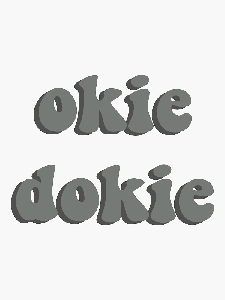 "okie dokie (grey)" Sticker for Sale by emmmcc Redbubble
