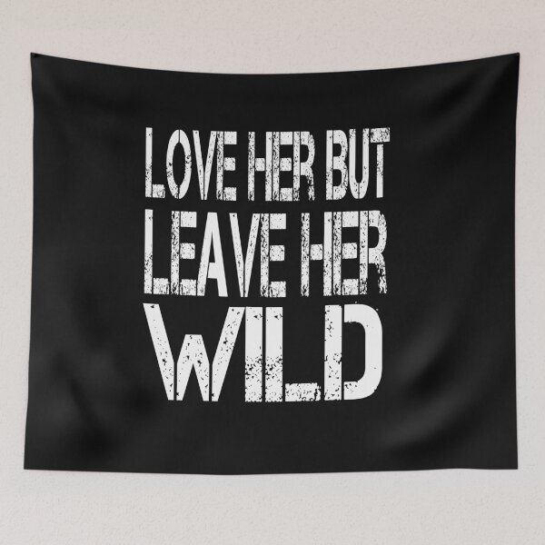 Item preview,  Love Her But Leave Her Wild gift for friendship designed and sold by AYMEDD.