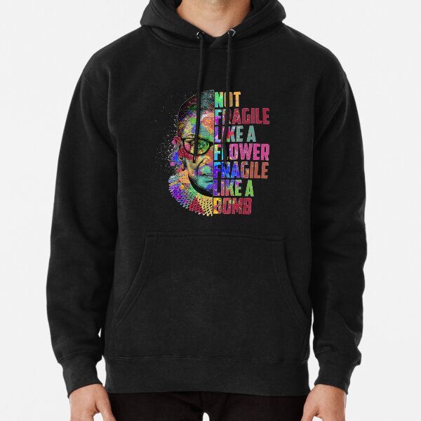 Women Not Fragile Like A Flower But A Bomb Ruth Ginsburg Rbg Pullover Hoodie