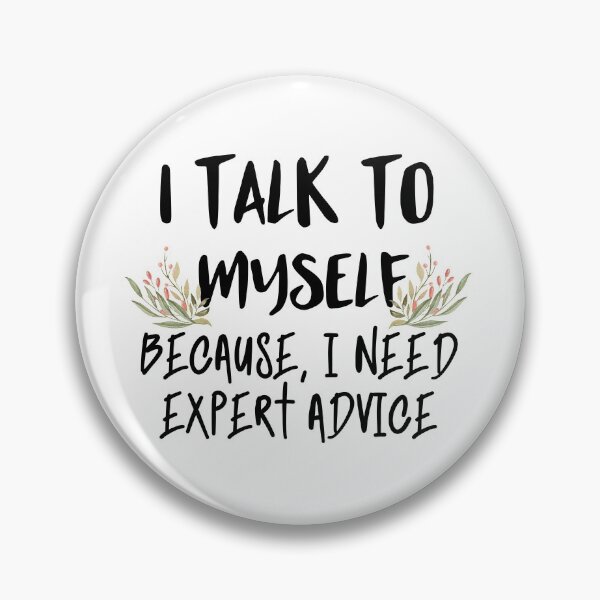 Item preview, I talk to myself because i need expert advice designed and sold by bumperapparels.