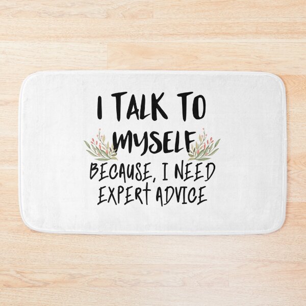 Item preview, I talk to myself because i need expert advice designed and sold by bumperapparels.
