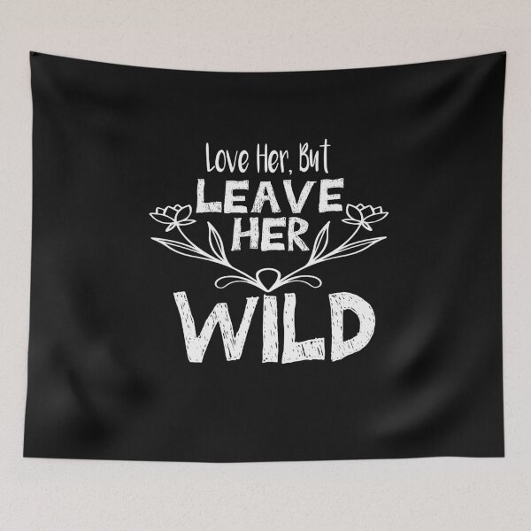 Item preview,  Love Her But Leave Her Wild gift for friendship designed and sold by AYMEDD.