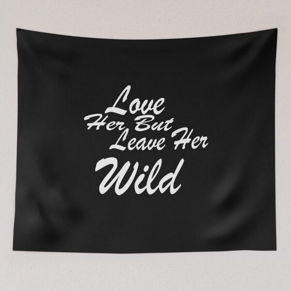 Item preview,  Love Her But Leave Her Wild gift for friendship designed and sold by AYMEDD.
