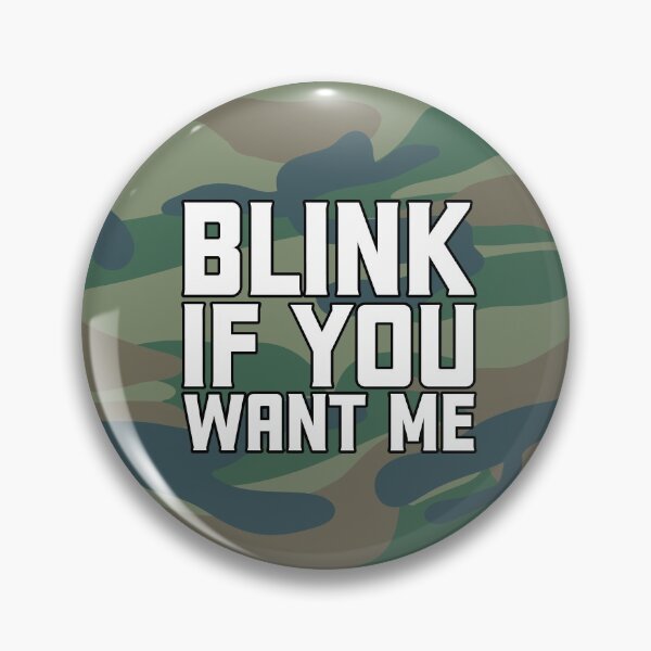 Item preview, Blink if you want me - Camo designed and sold by winkiewinx.