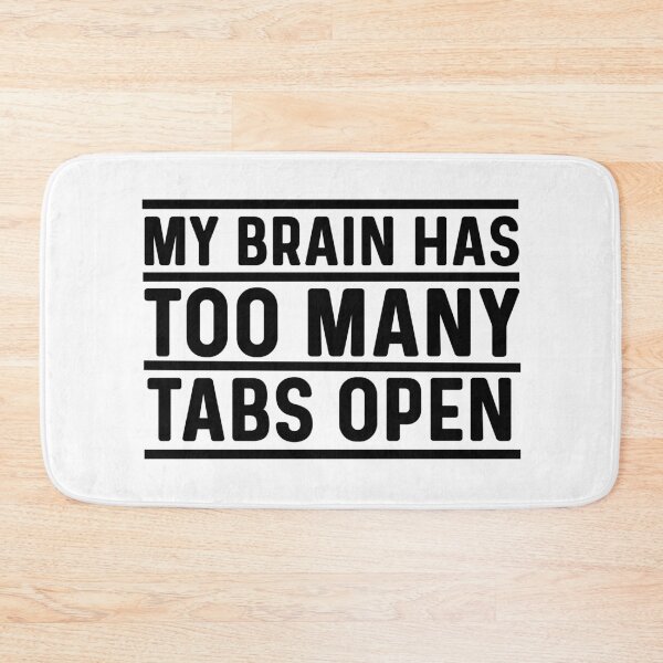Item preview, My brain has too many tabs open designed and sold by bumperapparels.