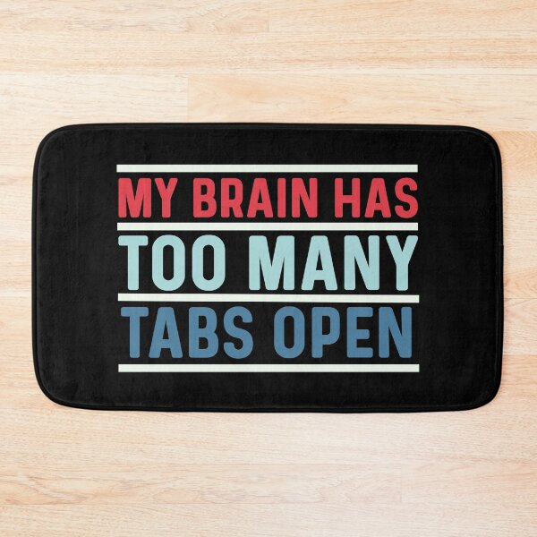 Item preview, My brain has too many tabs open (color) designed and sold by bumperapparels.