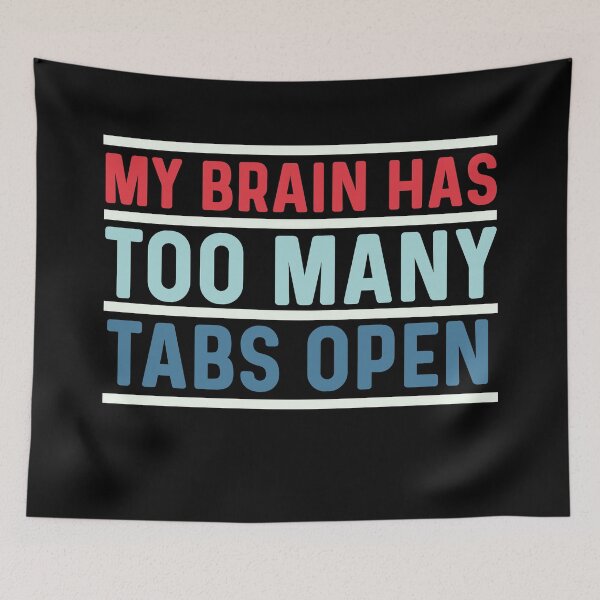 Item preview, My brain has too many tabs open (color) designed and sold by bumperapparels.