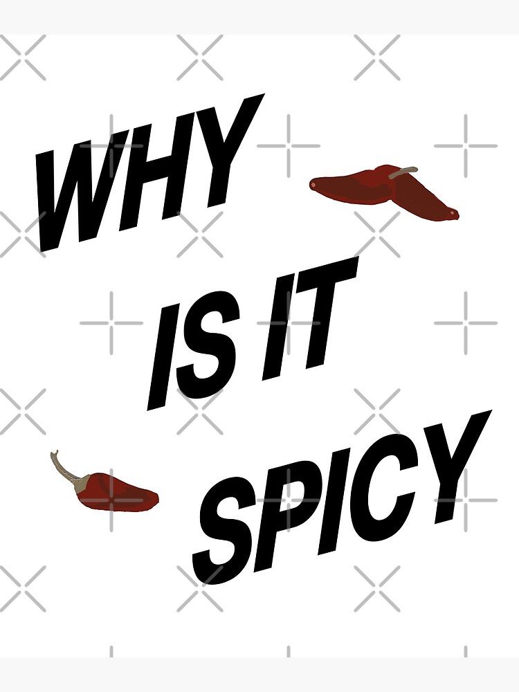 "Why is it spicy trending meme" Poster for Sale by nuz2 Redbubble