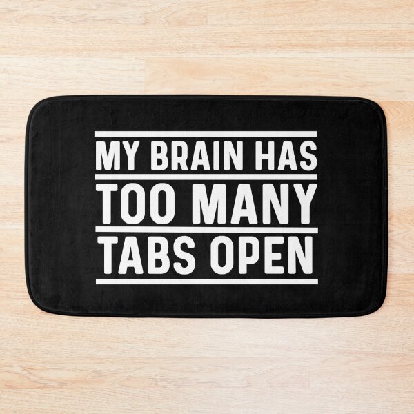 Item preview, My brain has too many tabs open (white) designed and sold by bumperapparels.