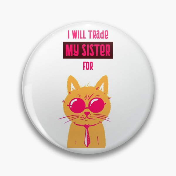 Item preview, I will trade my sister for designed and sold by equilibrum08.