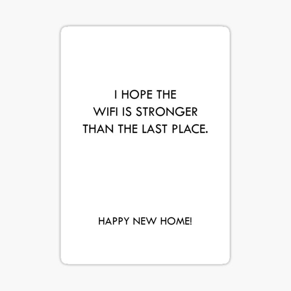 Stronger Wifi Funny New House Home Card Sticker For Sale By   St,small,507x507 Pad,600x600,f8f8f8 