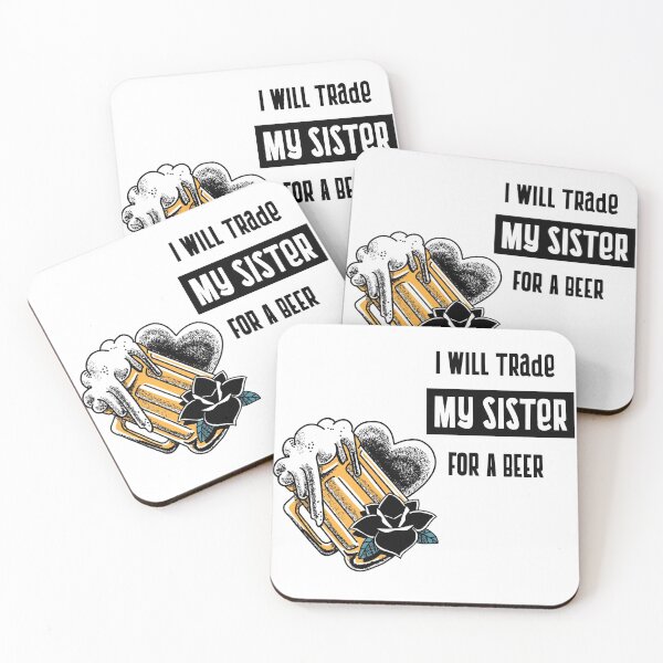 Item preview, I will trade my sister for a beer designed and sold by equilibrum08.