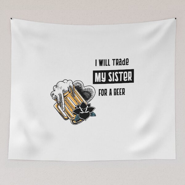 Item preview, I will trade my sister for a beer designed and sold by equilibrum08.