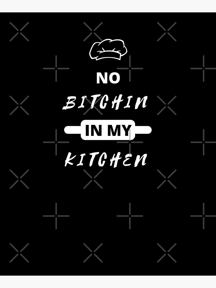 No bitchin in my kitchen Apron for Sale by lolora