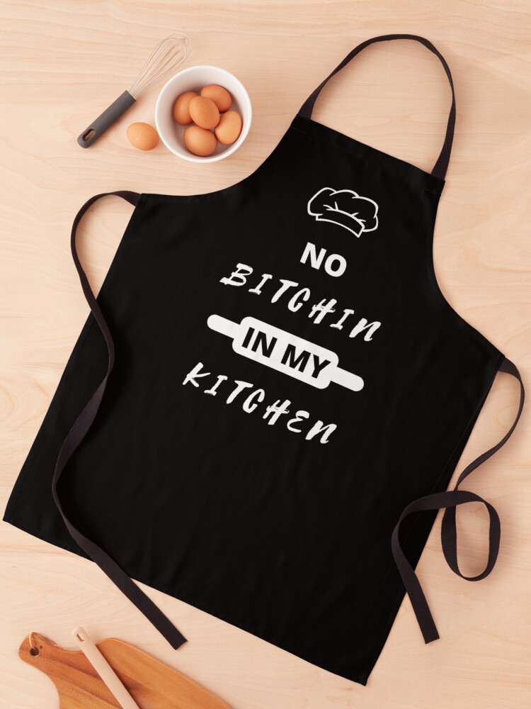 No Bitchin In My Kitchen Apron – Camblue Brands