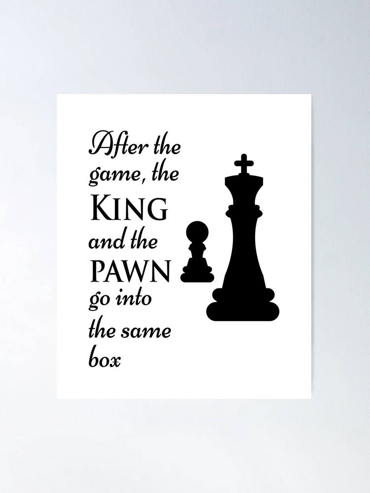 Chess Poster, King Of The Chess - Pawns Are The Soul Of The Game -  FridayStuff