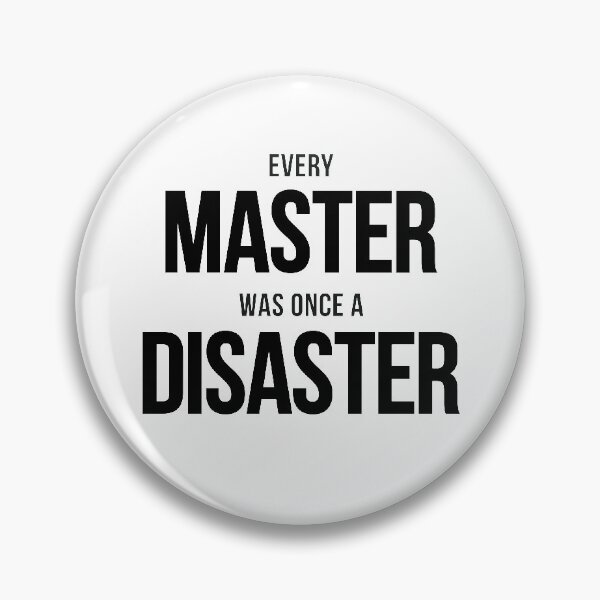 Item preview, Every Master Was Once A Disaster (Black) designed and sold by BunnyPrinceDegn.