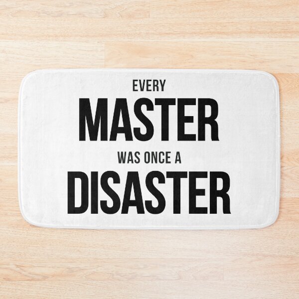 Item preview, Every Master Was Once A Disaster (Black) designed and sold by BunnyPrinceDegn.