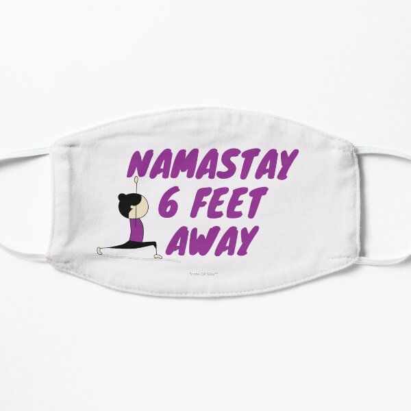 State Of Slay™ - Namastay 6 Feet Away Flat Mask