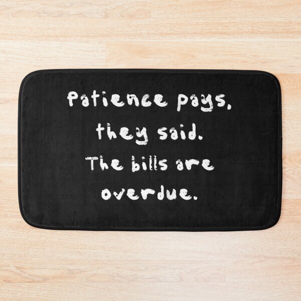 Item preview, Patience pays, they said. designed and sold by garhoud.