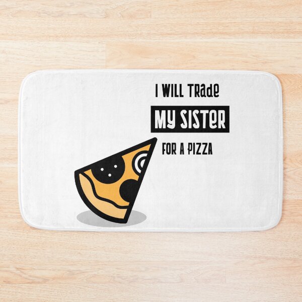 Item preview, I will trade my sister for a pizza designed and sold by equilibrum08.