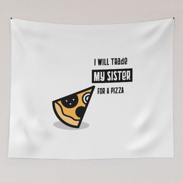 Item preview, I will trade my sister for a pizza designed and sold by equilibrum08.