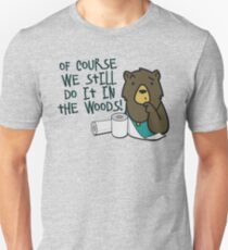 Hygiene-Obsessed Toilet Paper Bears - Of Course They Still Do It in the Woods - Charmin Bears Parody - Toilet Paper Bears Unisex T-Shirt