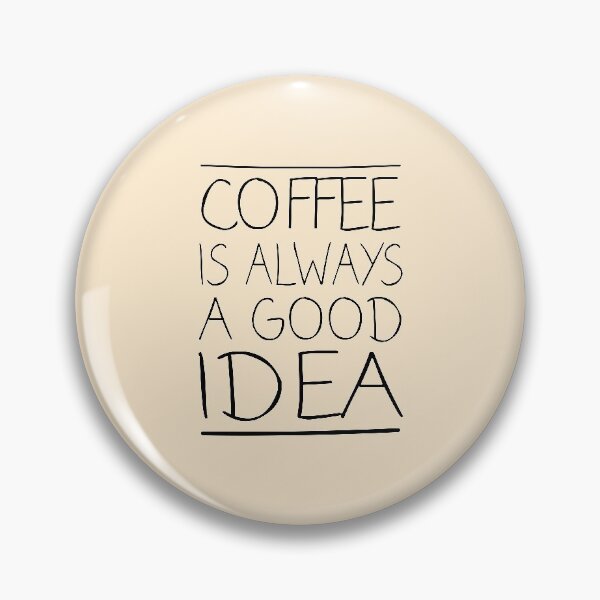 Item preview, Coffee is Always a Good Idea designed and sold by meedTee.