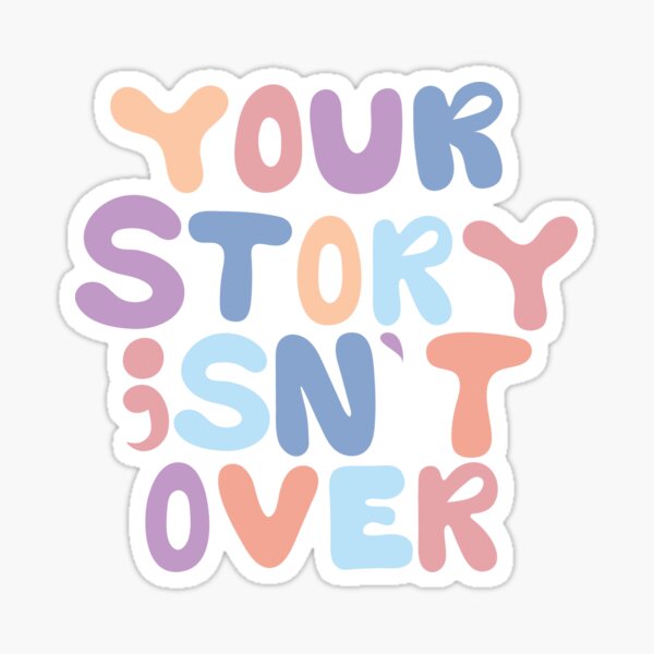 Item preview, Your Story Isn't Over Suicide Prevention (Pastel) designed and sold by laurensorine.