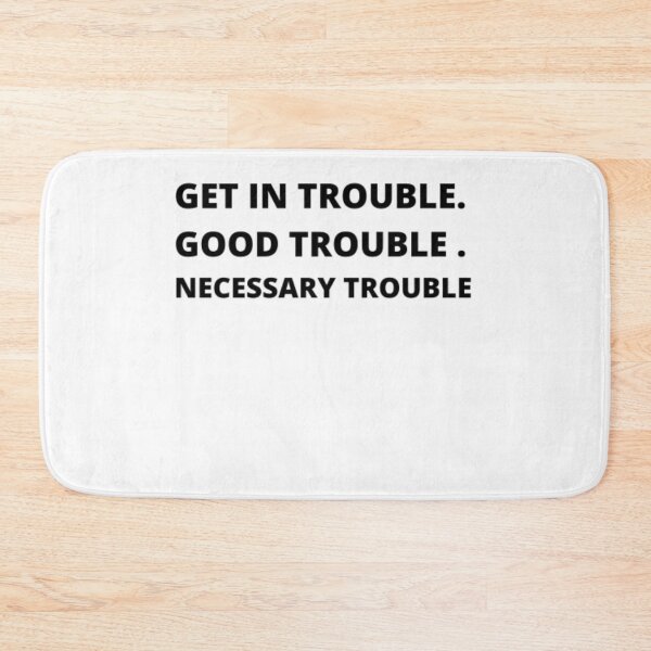 Item preview, Get in trouble. Good trouble . Necessary trouble designed and sold by Just Smile.