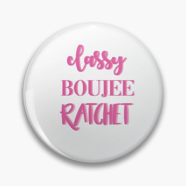 Item preview, Classy, boujee, rachet,  designed and sold by LOVExLABELS.