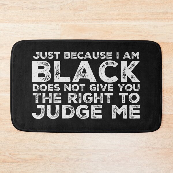 Item preview, Just because I Am Black Does Not Mean You Can Judge Me designed and sold by DSBE Designs.