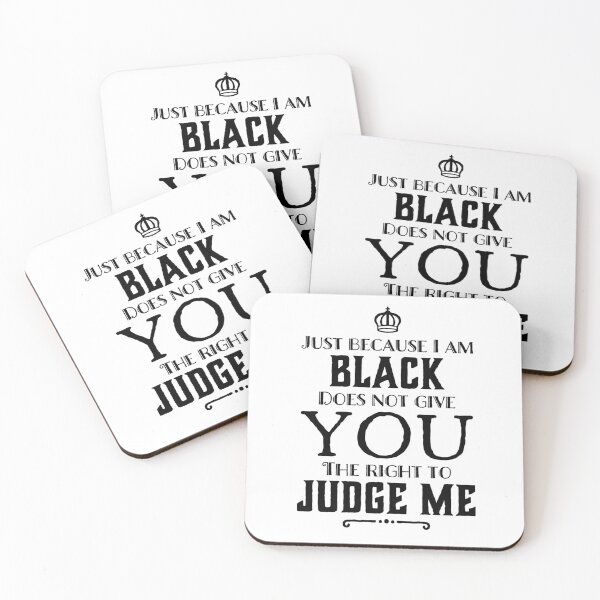 Item preview, Just because I Am Black Does Not Mean You Can Judge Me designed and sold by DSBE Designs.