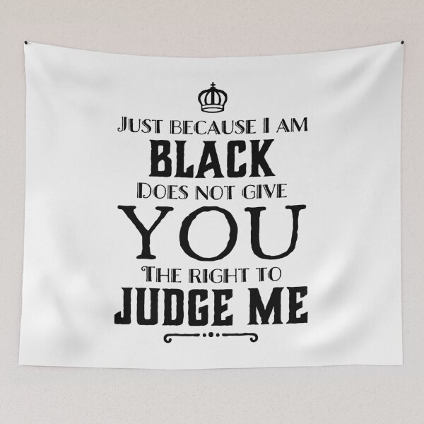 Item preview, Just because I Am Black Does Not Mean You Can Judge Me designed and sold by DSBE Designs.